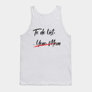 To Do List Your Mom v2 Tank Top